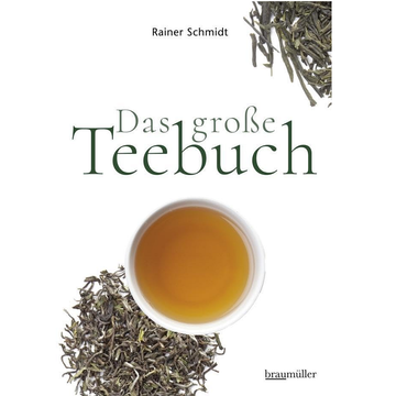 Das Grosse Teebuch von Rainer Schmidt, umfassendes Nachschlagewerk für 150 Sorten