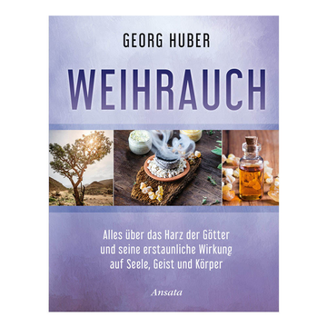 Buch von Georg Huber: Weihrauch: Alles über das Harz der Götter